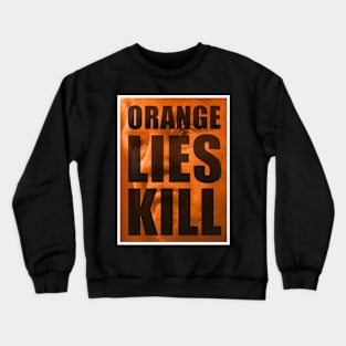 Trump’s Orange Lies Kill Crewneck Sweatshirt